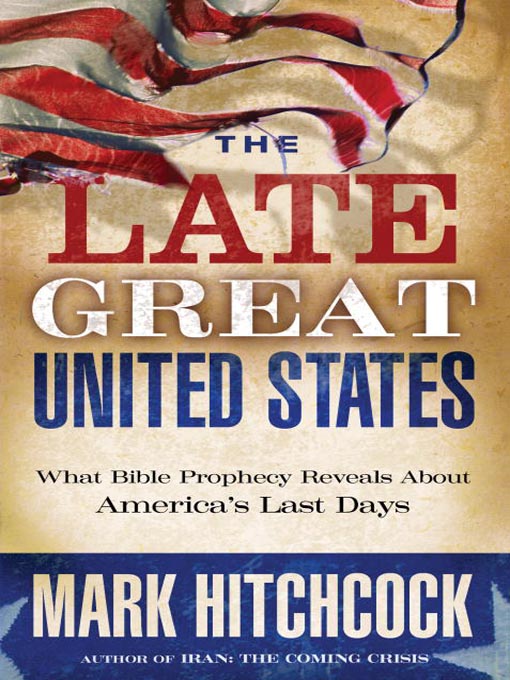 Title details for The Late Great United States by Mark Hitchcock - Available